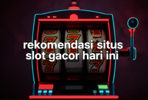 Rekomendasi Situs Slot Gacor Hari Ini: Panduan Lengkap untuk Pemain Indonesia