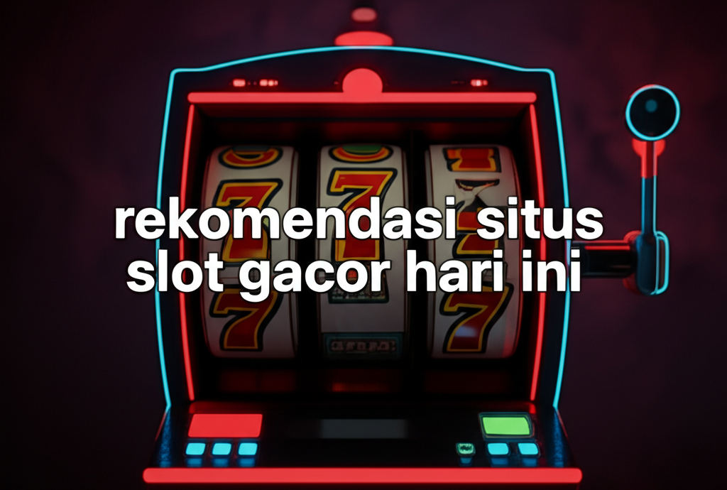 Rekomendasi Situs Slot Gacor Hari Ini